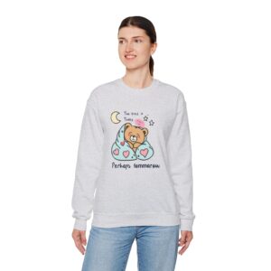 Too Tired Cute Teddy Bear Sweatshirt