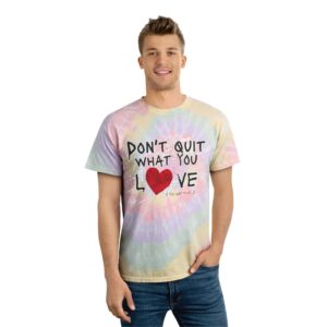 Don't Quit What You Love Tie-Dye Tee - Spiraled Pastel Comfort for Dreamers