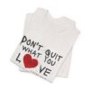 Dont Quit Grunge Tee