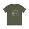 Dogs Make my Day Better Tshirt - Image 10