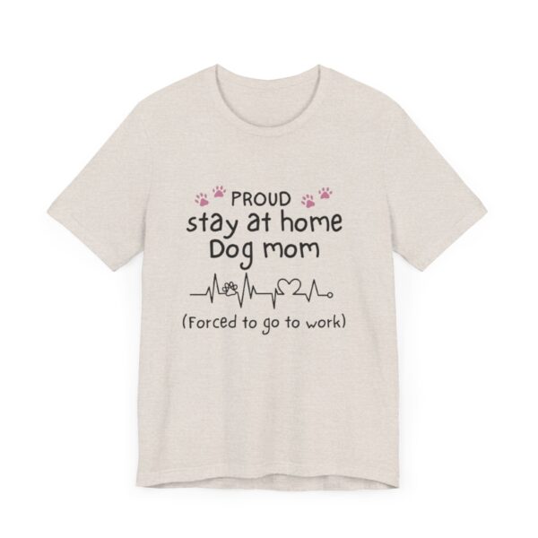 Stay at Home Dog Mom Tshirt - Image 7