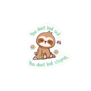 You Dont Look Stupid Cute Sloth Sticker