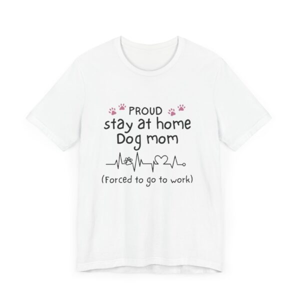 Stay at Home Dog Mom Tshirt - Image 2
