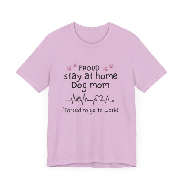 Stay at Home Dog Mom Tshirt - Image 8