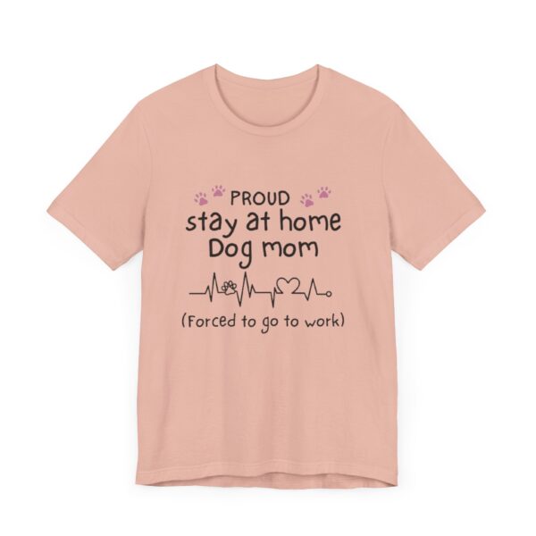 Stay at Home Dog Mom Tshirt - Image 5