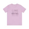 Dogs Make my Day Better Tshirt - Image 5