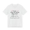 Stay at Home Dog Mom Tshirt - Image 4