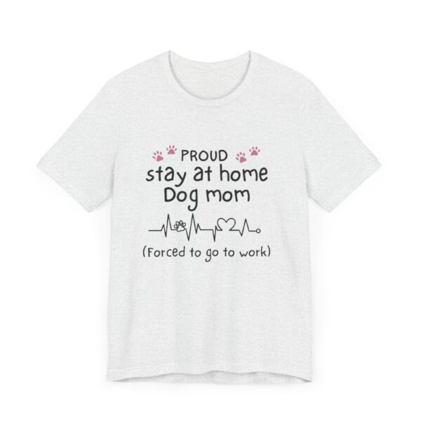 Stay at Home Dog Mom Tshirt - Image 4