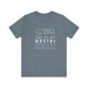 Dogs Make my Day Better Tshirt - Image 12