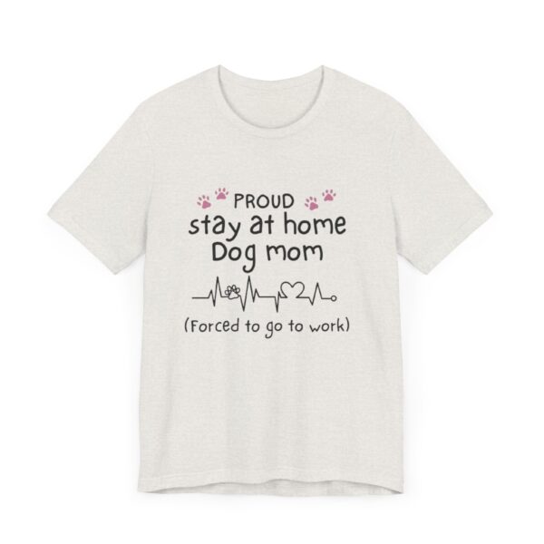 Stay at Home Dog Mom Tshirt - Image 6
