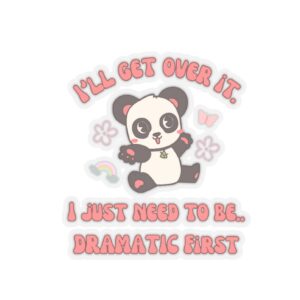 I Will Get Over it! Stickers