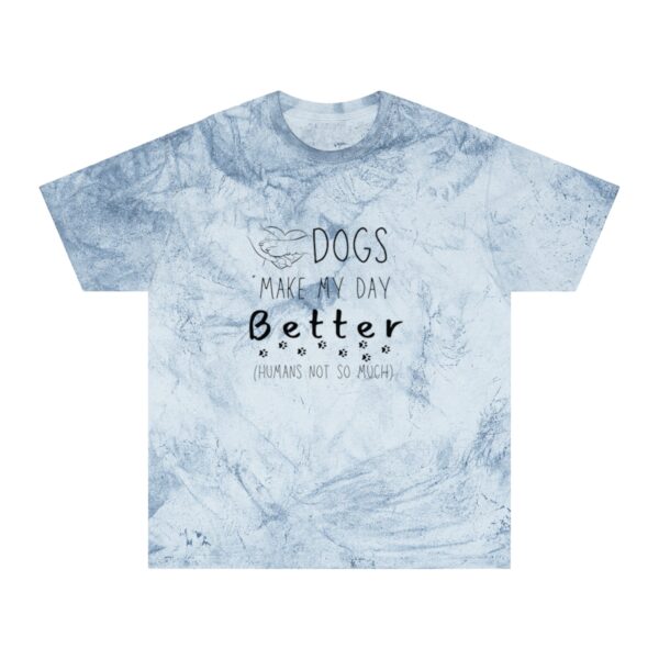 Dogs Make My Day Better Color Blast Tee - Image 2