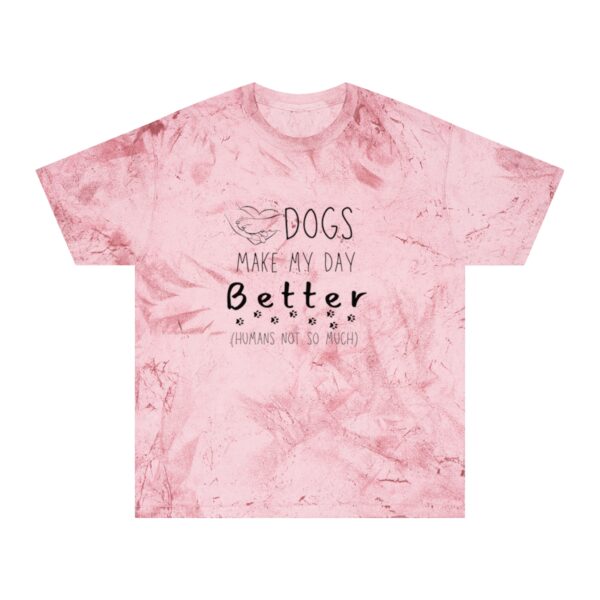 Dogs Make My Day Better Color Blast Tee - Image 3
