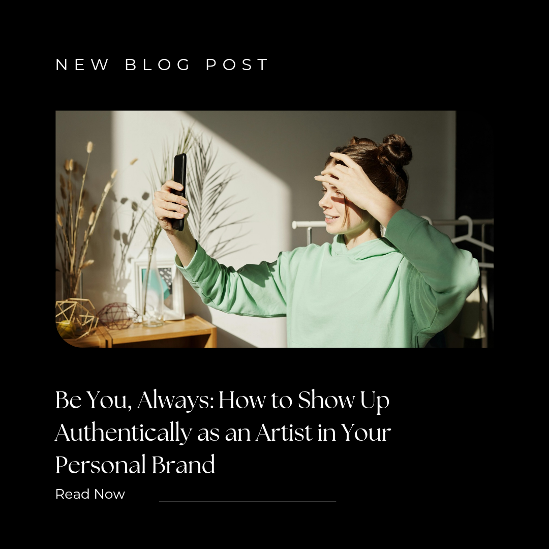 Be You, Always: How to Show Up Authentically as an Artist in Your Personal Brand