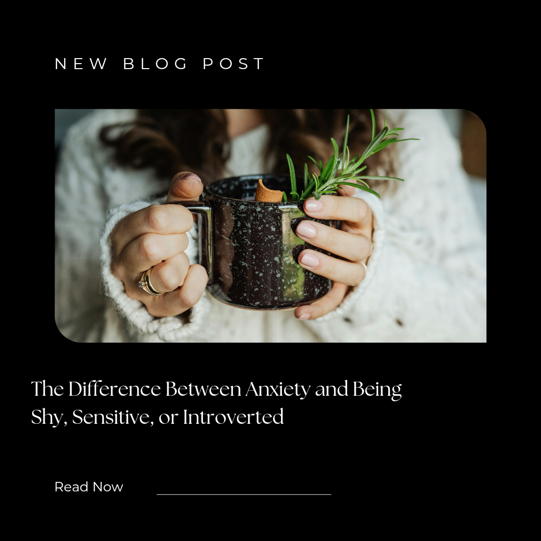 The Difference Between Anxiety and Being Shy, Sensitive, or Introverted