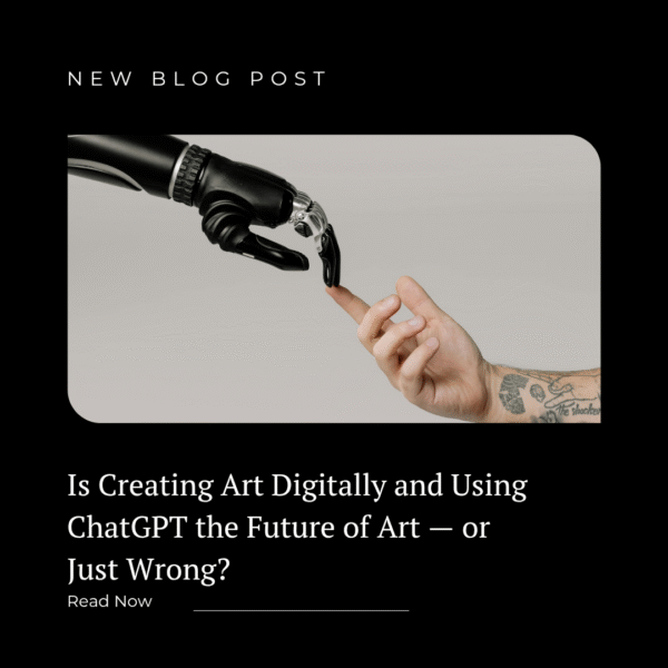 Is Creating Art Digitally and Using ChatGPT the Future of Art — or Just Wrong?
