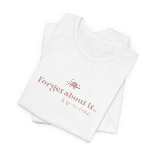 Forget About It Sloth Tshirt - Image 3