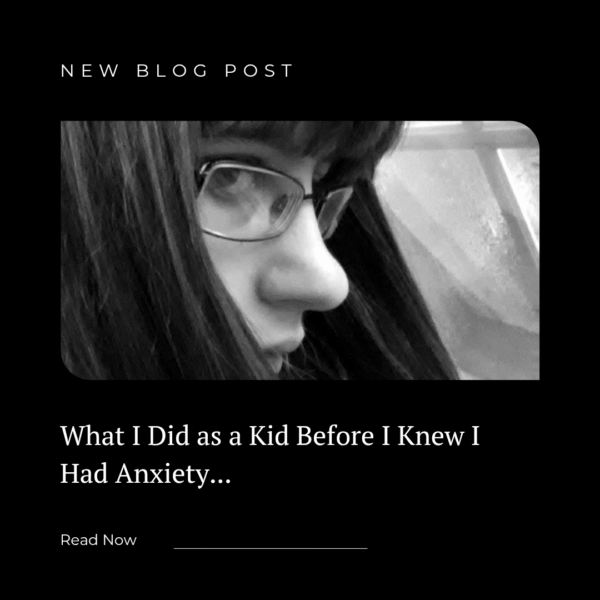 What I Did as a Kid Before I Knew I Had Anxiety… How I predicted my mental health issues….
