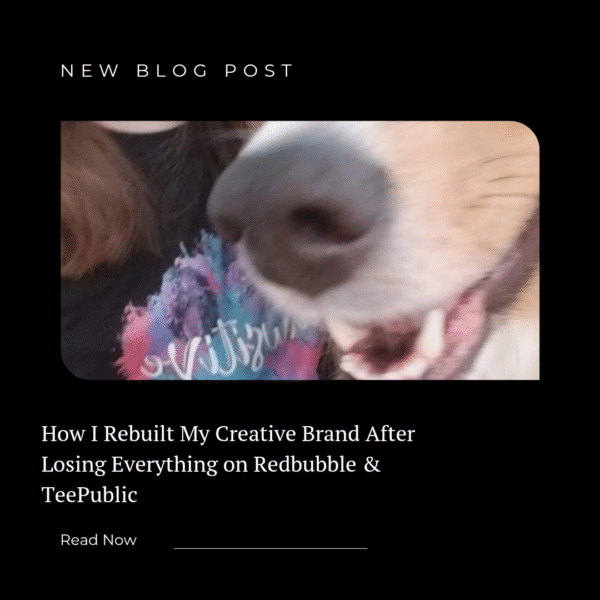 How I Rebuilt My Creative Brand After Losing Everything on Redbubble & TeePublic