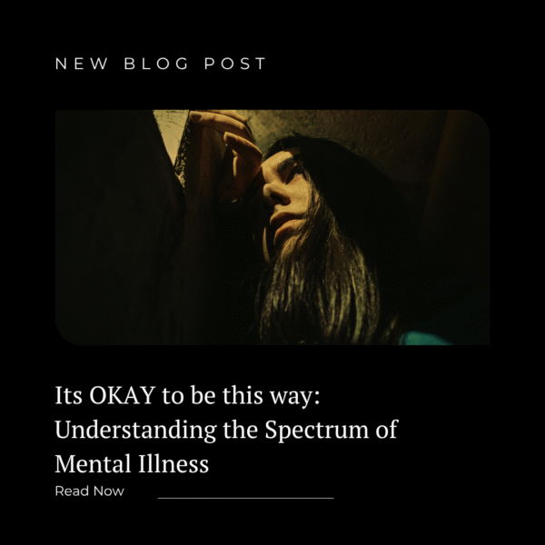 It’s Okay to Be This Way: Understanding the Spectrum of Mental Illness