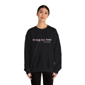 Doing My Best Crewneck Sweatshirt — "Doing my best. That's enough." Inspirational Self-Care Crewneck