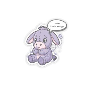 Eeyore 'I Tried, That's Enough' Cute Kiss-Cut Sticker