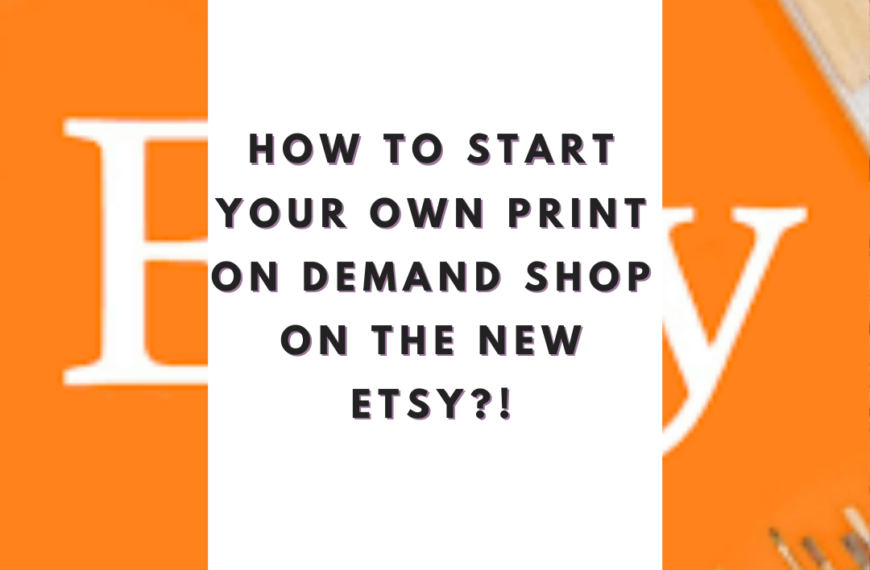How to start your own Print on demand shop on the NEW Etsy?!