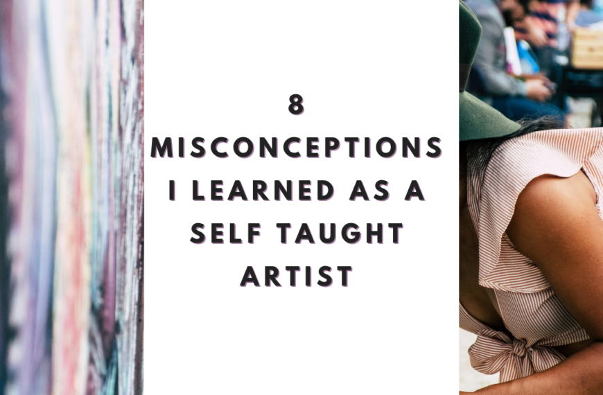 8 Misconceptions I learned as a Self Taught Artist