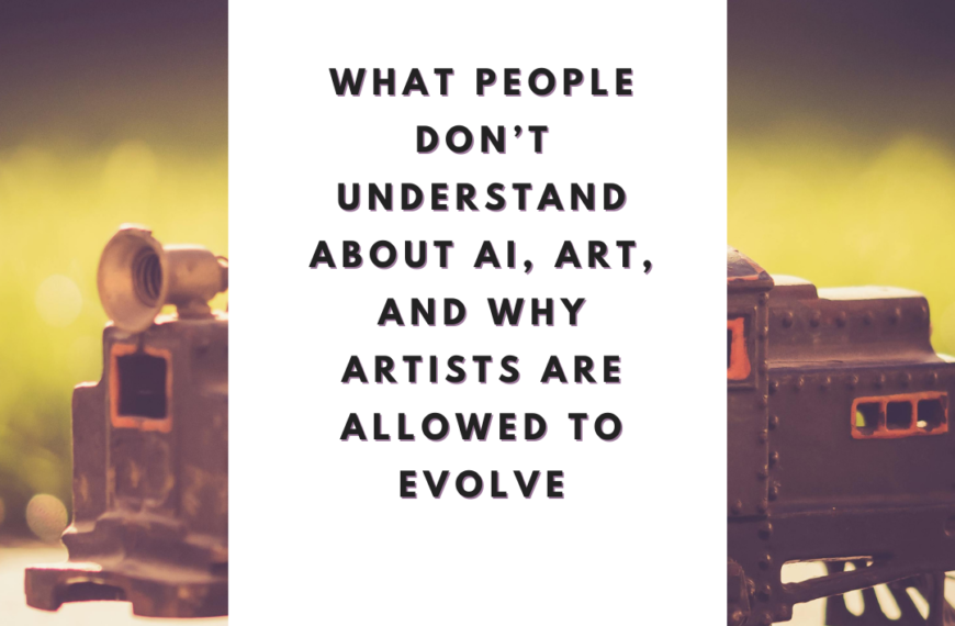 What People Don’t Understand About AI, Art, and Why Artists Are Allowed to Evolve