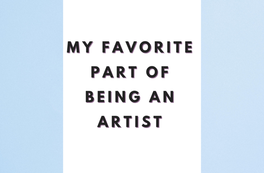 My Favorite Part of Being an Artist: Creating From the Heart