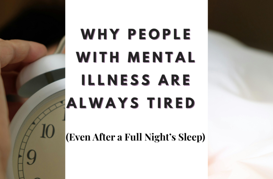 Why People with Mental Illness Are Always Tired (Even After a Full Night’s Sleep)