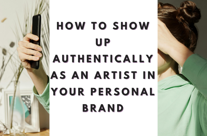 Be You, Always: How to Show Up Authentically as an Artist in Your Personal Brand