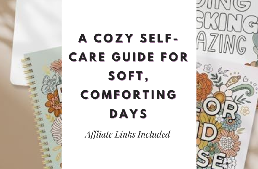 A Cozy Self-Care Guide for Soft, Comforting Days