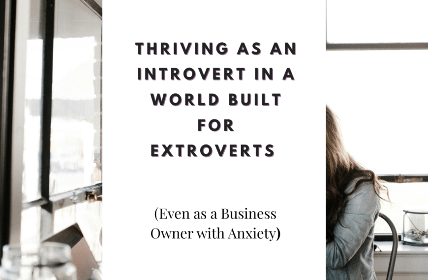 Thriving as an Introvert in a World Built for Extroverts (Even as a Business Owner with Anxiety)