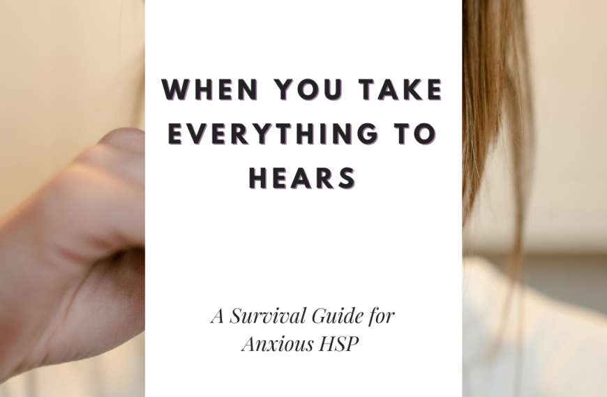 When You Take Everything to Heart: A Survival Guide for Anxious HSPs
